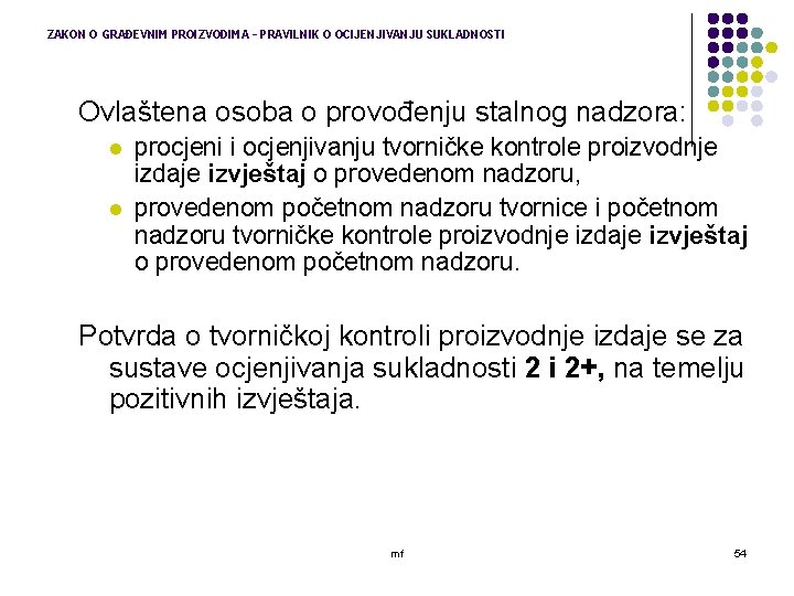 ZAKON O GRAĐEVNIM PROIZVODIMA – PRAVILNIK O OCIJENJIVANJU SUKLADNOSTI Ovlaštena osoba o provođenju stalnog