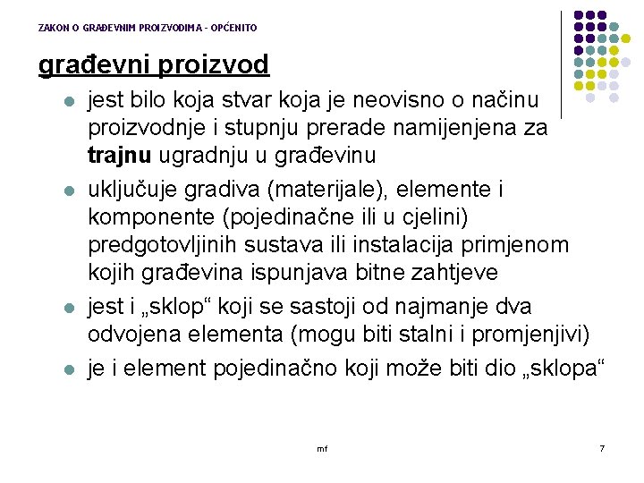 ZAKON O GRAĐEVNIM PROIZVODIMA - OPĆENITO građevni proizvod l l jest bilo koja stvar