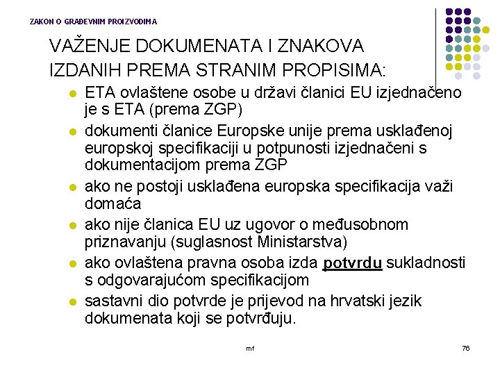 ZAKON O GRAĐEVNIM PROIZVODIMA VAŽENJE DOKUMENATA I ZNAKOVA IZDANIH PREMA STRANIM PROPISIMA: l l