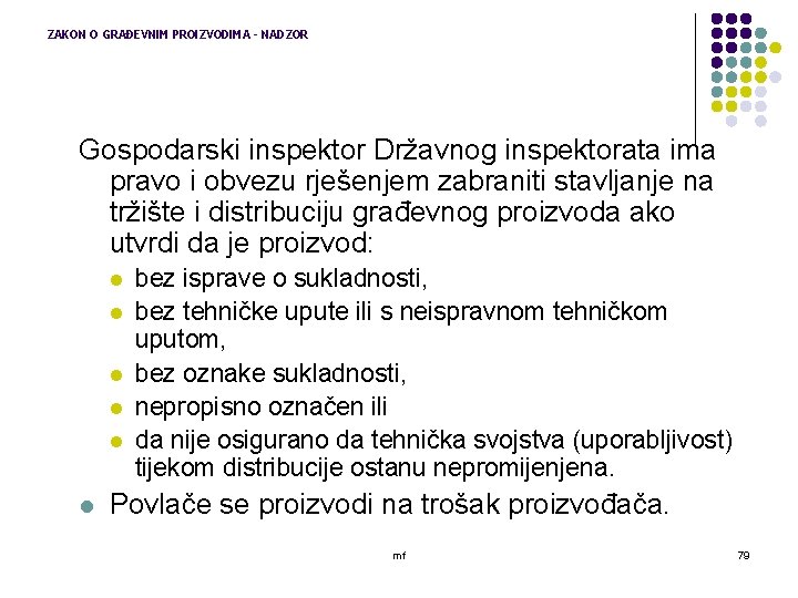 ZAKON O GRAĐEVNIM PROIZVODIMA - NADZOR Gospodarski inspektor Državnog inspektorata ima pravo i obvezu