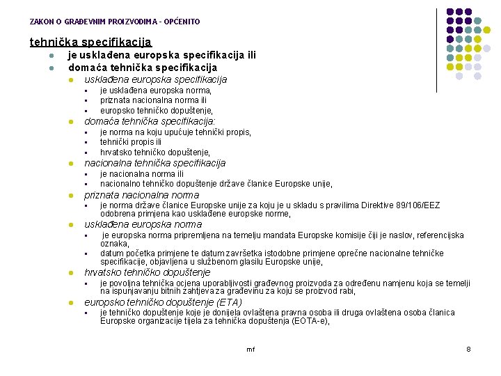 ZAKON O GRAĐEVNIM PROIZVODIMA - OPĆENITO tehnička specifikacija l l je usklađena europska specifikacija