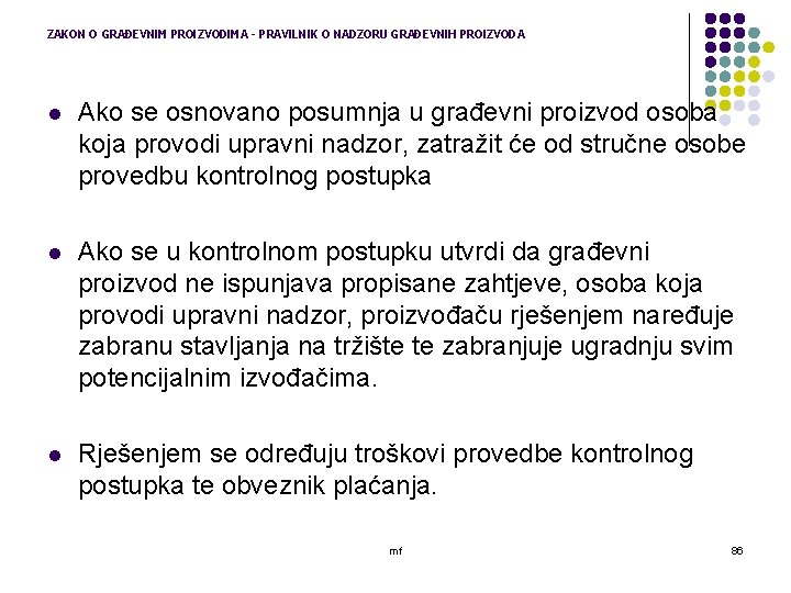 ZAKON O GRAĐEVNIM PROIZVODIMA - PRAVILNIK O NADZORU GRAĐEVNIH PROIZVODA l Ako se osnovano