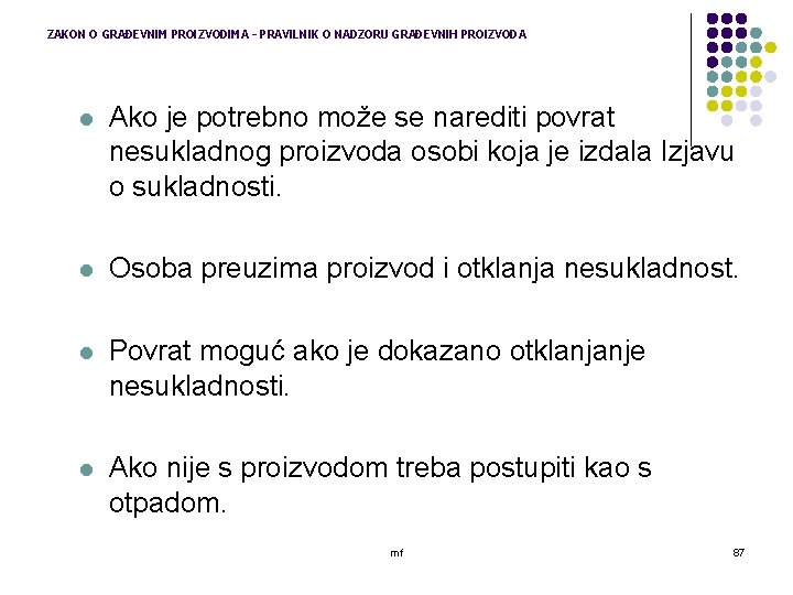 ZAKON O GRAĐEVNIM PROIZVODIMA – PRAVILNIK O NADZORU GRAĐEVNIH PROIZVODA l Ako je potrebno