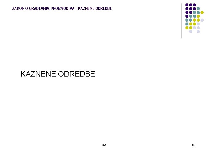 ZAKON O GRAĐEVNIM PROIZVODIMA – KAZNENE ODREDBE mf 89 