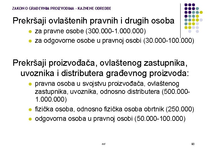 ZAKON O GRAĐEVNIM PROIZVODIMA – KAZNENE ODREDBE Prekršaji ovlaštenih pravnih i drugih osoba l