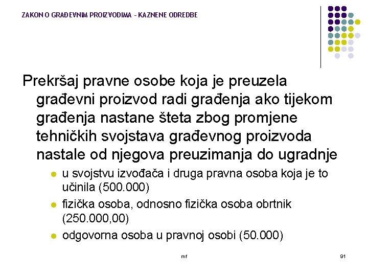 ZAKON O GRAĐEVNIM PROIZVODIMA – KAZNENE ODREDBE Prekršaj pravne osobe koja je preuzela građevni