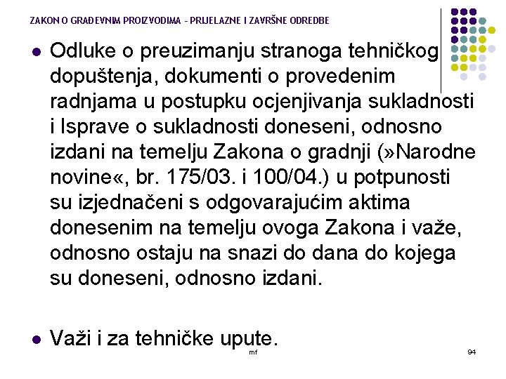 ZAKON O GRAĐEVNIM PROIZVODIMA – PRIJELAZNE I ZAVRŠNE ODREDBE l Odluke o preuzimanju stranoga