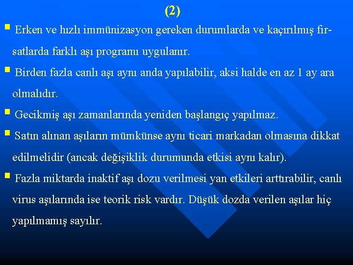 (2) § Erken ve hızlı immünizasyon gereken durumlarda ve kaçırılmış fırsatlarda farklı aşı programı