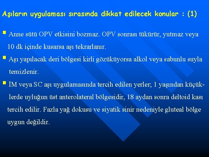 Aşıların uygulaması sırasında dikkat edilecek konular : (1) § Anne sütü OPV etkisini bozmaz.