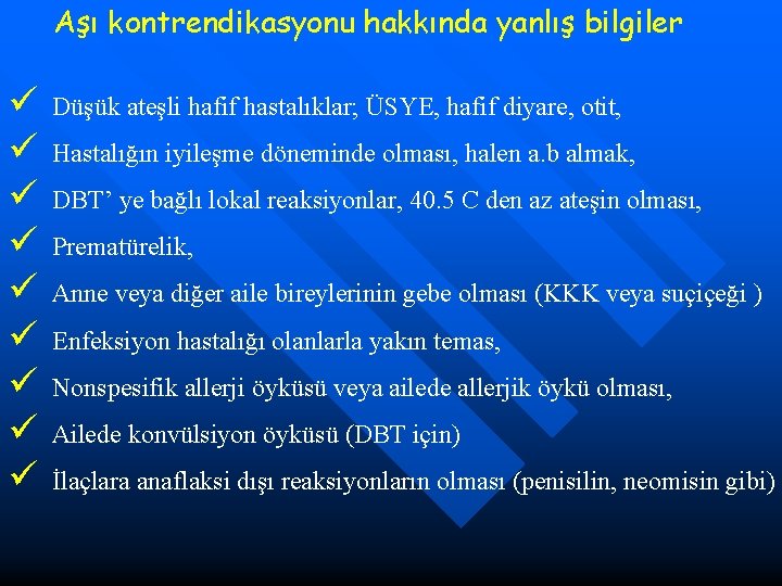 Aşı kontrendikasyonu hakkında yanlış bilgiler ü ü ü ü ü Düşük ateşli hafif hastalıklar;