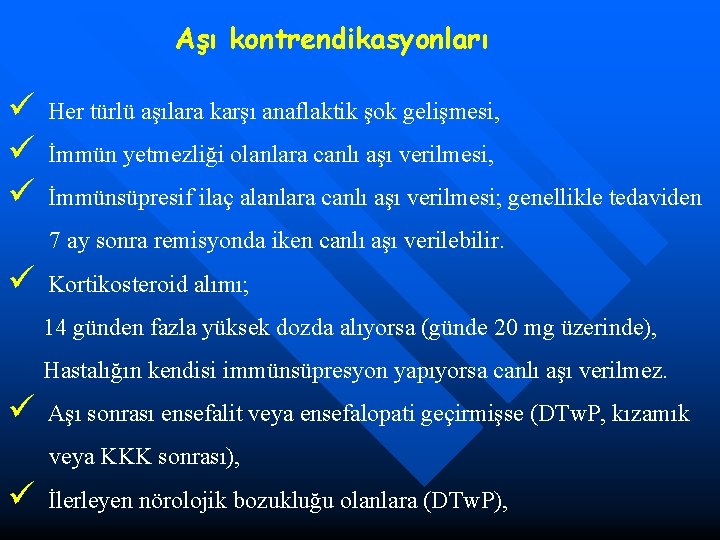 Aşı kontrendikasyonları ü ü ü Her türlü aşılara karşı anaflaktik şok gelişmesi, İmmün yetmezliği