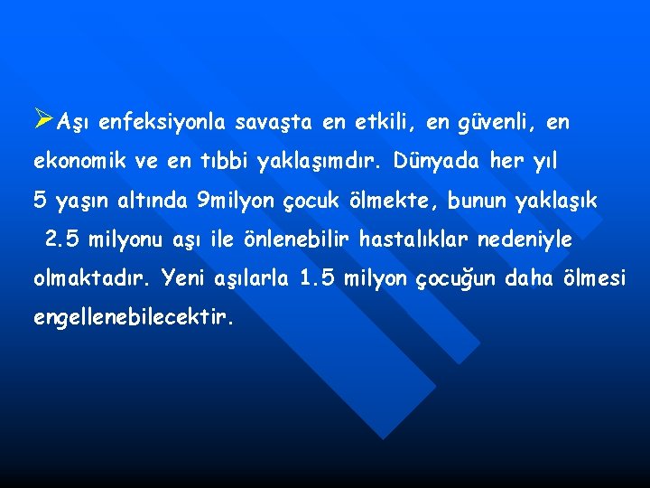 ØAşı enfeksiyonla savaşta en etkili, en güvenli, en ekonomik ve en tıbbi yaklaşımdır. Dünyada