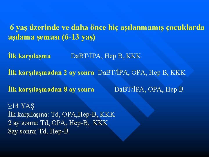 6 yaş üzerinde ve daha önce hiç aşılanmamış çocuklarda aşılama şeması (6 -13 yaş)