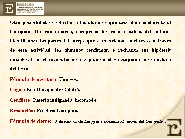 Otra posibilidad es solicitar a los alumnos que describan oralmente al Gatopato. De esta