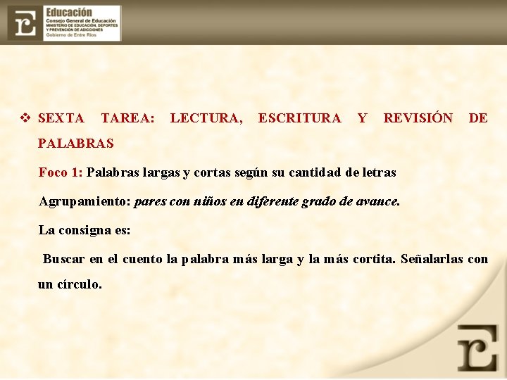 v SEXTA TAREA: LECTURA, ESCRITURA Y REVISIÓN DE PALABRAS Foco 1: Palabras largas y