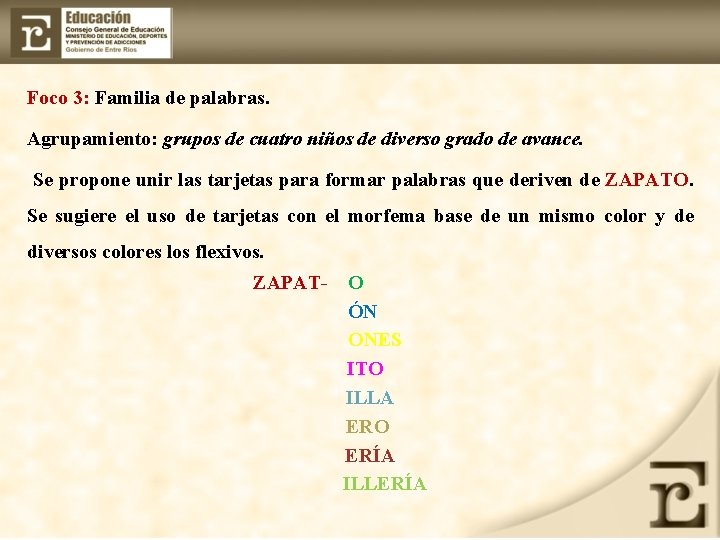 Foco 3: Familia de palabras. Agrupamiento: grupos de cuatro niños de diverso grado de