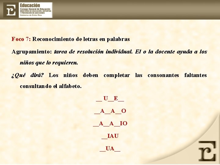 Foco 7: Reconocimiento de letras en palabras Agrupamiento: tarea de resolución individual. El o