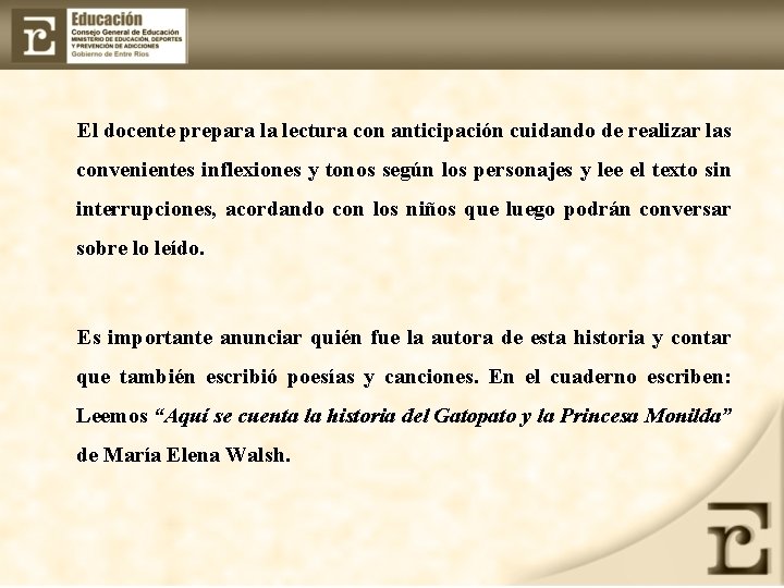 El docente prepara la lectura con anticipación cuidando de realizar las convenientes inflexiones y
