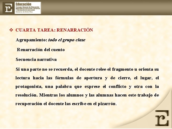 v CUARTA TAREA: RENARRACIÓN Agrupamiento: todo el grupo clase Renarración del cuento Secuencia narrativa