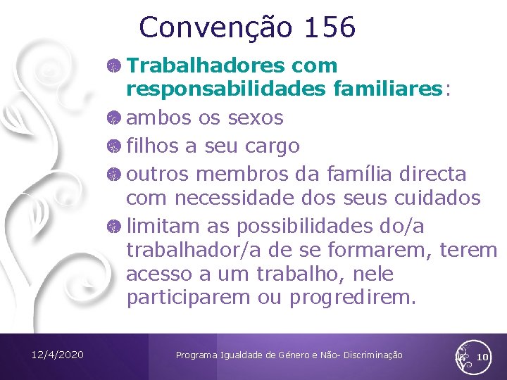 Convenção 156 Trabalhadores com responsabilidades familiares: ambos os sexos filhos a seu cargo outros Convenção 156 Trabalhadores com responsabilidades familiares: ambos os sexos filhos a seu cargo outros