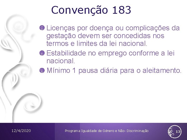 Convenção 183 Licenças por doença ou complicações da gestação devem ser concedidas nos termos Convenção 183 Licenças por doença ou complicações da gestação devem ser concedidas nos termos