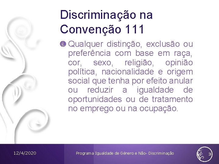 Discriminação na Convenção 111 Qualquer distinção, exclusão ou preferência com base em raça, cor, Discriminação na Convenção 111 Qualquer distinção, exclusão ou preferência com base em raça, cor,