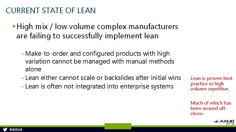 CURRENT STATE OF LEAN § High mix / low volume complex manufacturers are failing CURRENT STATE OF LEAN § High mix / low volume complex manufacturers are failing