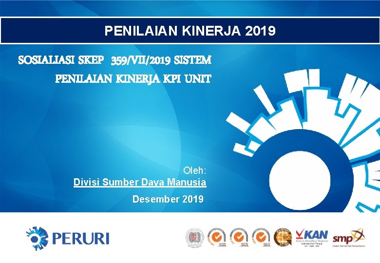 PENILAIAN KINERJA 2019 SOSIALIASI SKEP 359/VII/2019 SISTEM PENILAIAN KINERJA KPI UNIT Oleh: Divisi Sumber