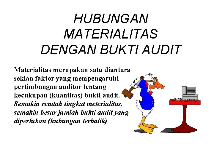 HUBUNGAN MATERIALITAS DENGAN BUKTI AUDIT Materialitas merupakan satu diantara sekian faktor yang mempengaruhi pertimbangan