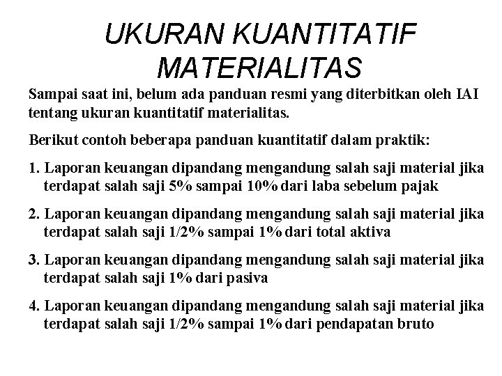 UKURAN KUANTITATIF MATERIALITAS Sampai saat ini, belum ada panduan resmi yang diterbitkan oleh IAI