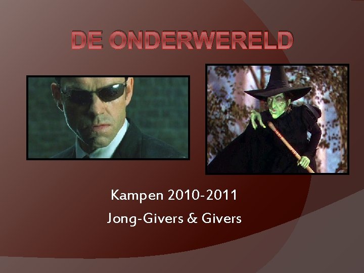 DE ONDERWERELD Kampen 2010 -2011 Jong-Givers & Givers 