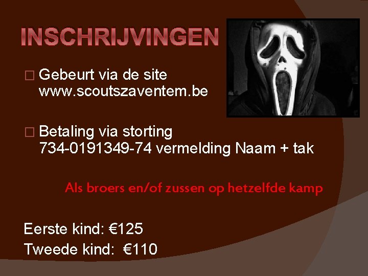 INSCHRIJVINGEN � Gebeurt via de site www. scoutszaventem. be � Betaling via storting 734