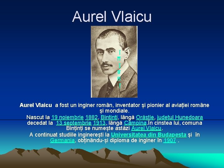 Aurel Vlaicu j u e ț u l Aurel Vlaicu a fost un inginer Aurel Vlaicu j u e ț u l Aurel Vlaicu a fost un inginer