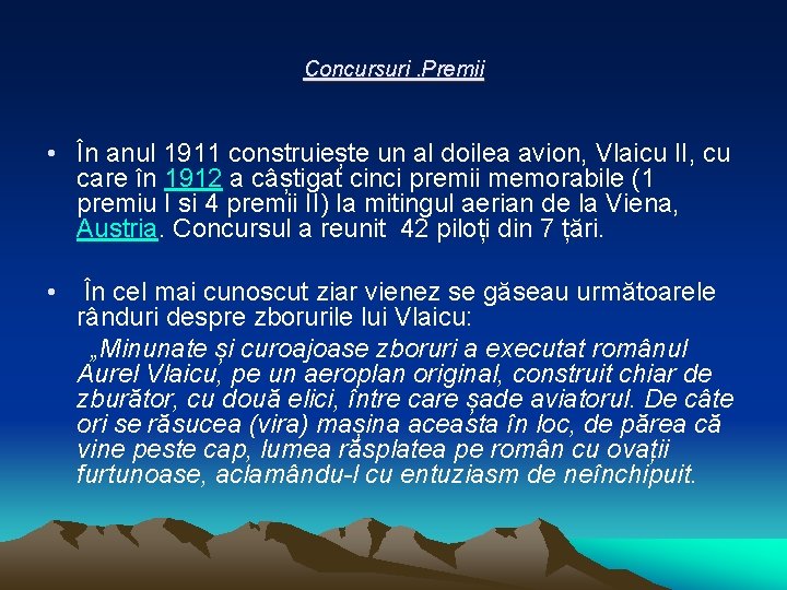 Concursuri. Premii • În anul 1911 construiește un al doilea avion, Vlaicu II, cu Concursuri. Premii • În anul 1911 construiește un al doilea avion, Vlaicu II, cu