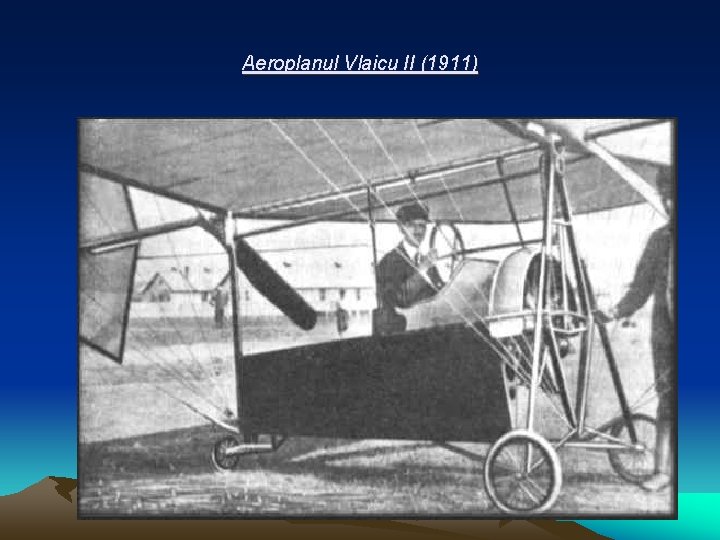 Aeroplanul Vlaicu II (1911) Aeroplanul Vlaicu II (1911)