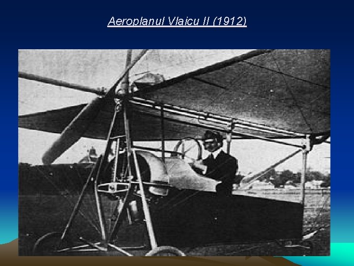Aeroplanul Vlaicu II (1912) Aeroplanul Vlaicu II (1912)