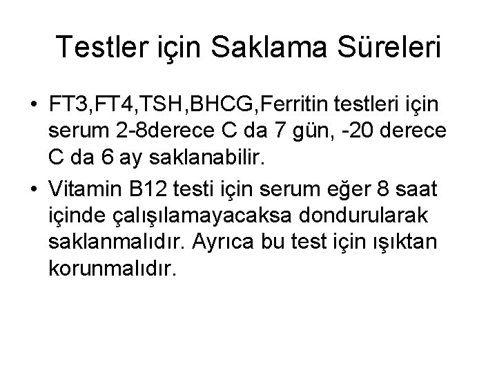 Testler için Saklama Süreleri • FT 3, FT 4, TSH, BHCG, Ferritin testleri için