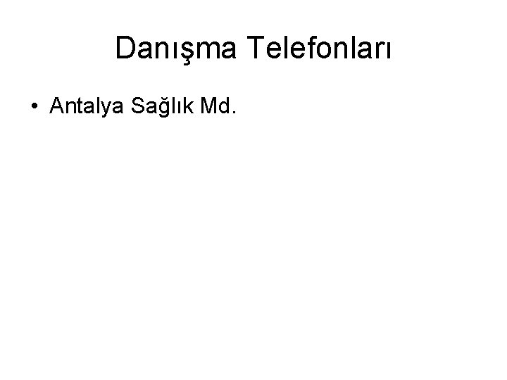 Danışma Telefonları • Antalya Sağlık Md. 