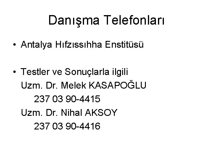 Danışma Telefonları • Antalya Hıfzıssıhha Enstitüsü • Testler ve Sonuçlarla ilgili Uzm. Dr. Melek