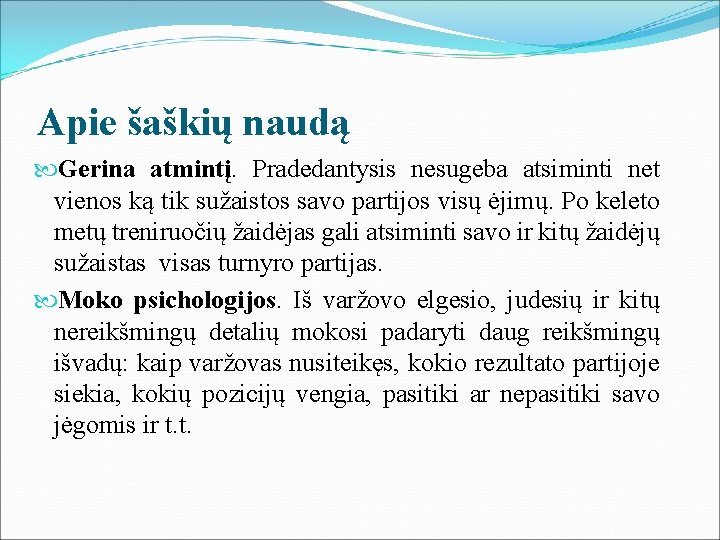 Apie šaškių naudą Gerina atmintį. Pradedantysis nesugeba atsiminti net vienos ką tik sužaistos savo