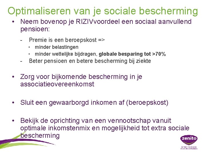 Optimaliseren van je sociale bescherming • Neem bovenop je RIZIVvoordeel een sociaal aanvullend pensioen: