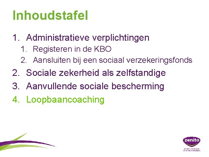 Inhoudstafel 1. Administratieve verplichtingen 1. Registeren in de KBO 2. Aansluiten bij een sociaal