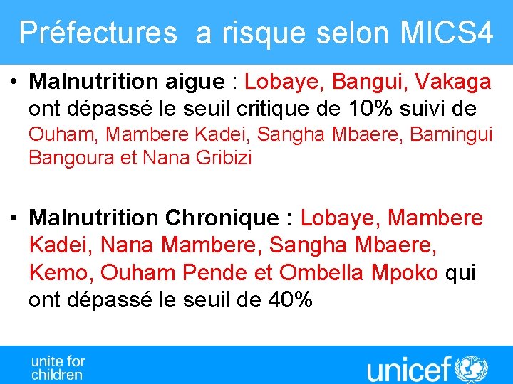 Préfectures a risque selon MICS 4 • Malnutrition aigue : Lobaye, Bangui, Vakaga ont