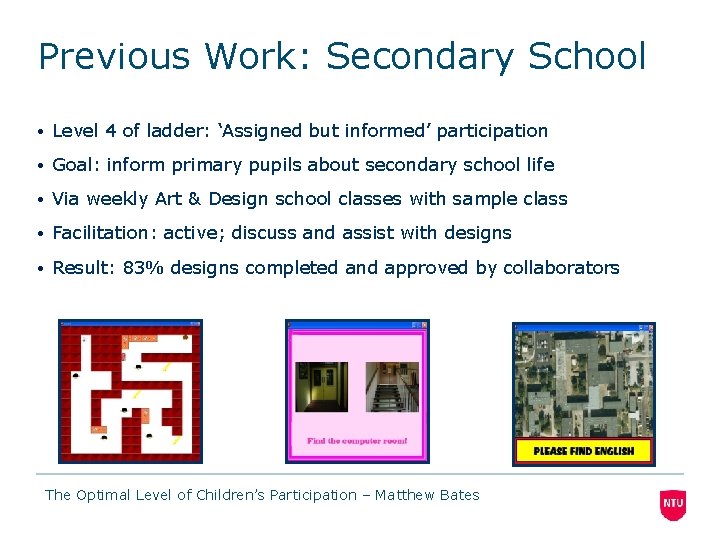 Previous Work: Secondary School • Level 4 of ladder: ‘Assigned but informed’ participation • Previous Work: Secondary School • Level 4 of ladder: ‘Assigned but informed’ participation •