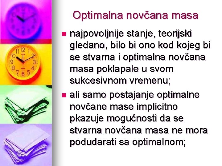 Optimalna novčana masa najpovoljnije stanje, teorijski gledano, bilo bi ono kod kojeg bi se Optimalna novčana masa najpovoljnije stanje, teorijski gledano, bilo bi ono kod kojeg bi se