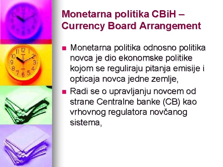 Monetarna politika CBi. H – Currency Board Arrangement n n Monetarna politika odnosno politika Monetarna politika CBi. H – Currency Board Arrangement n n Monetarna politika odnosno politika