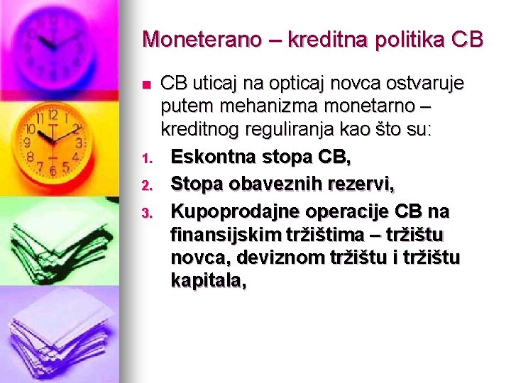 Moneterano – kreditna politika CB n 1. 2. 3. CB uticaj na opticaj novca