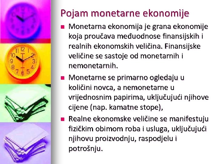 Pojam monetarne ekonomije n n n Monetarna ekonomija je grana ekonomije koja proučava međuodnose Pojam monetarne ekonomije n n n Monetarna ekonomija je grana ekonomije koja proučava međuodnose
