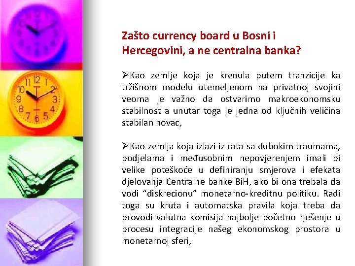 Zašto currency board u Bosni i Hercegovini, a ne centralna banka? ØKao zemlje koja