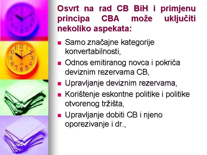 Osvrt na rad CB Bi. H i primjenu principa CBA može uključiti nekoliko aspekata: